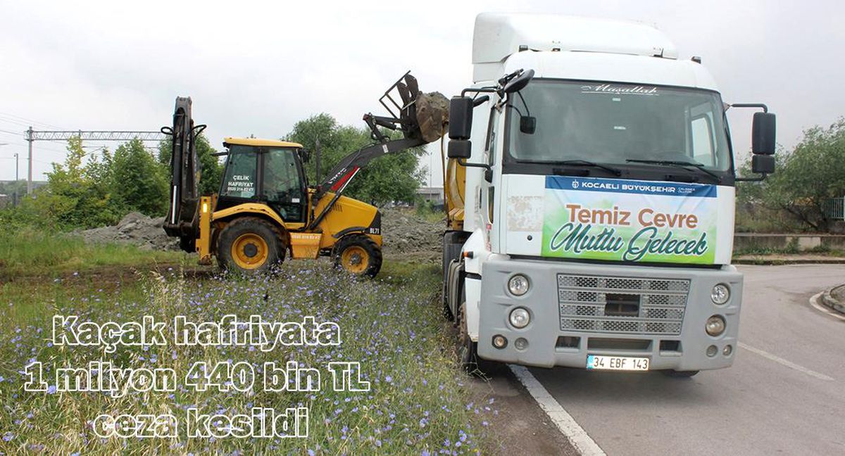 Kaçak hafriyata 1 milyon 440 bin TL ceza kesildi