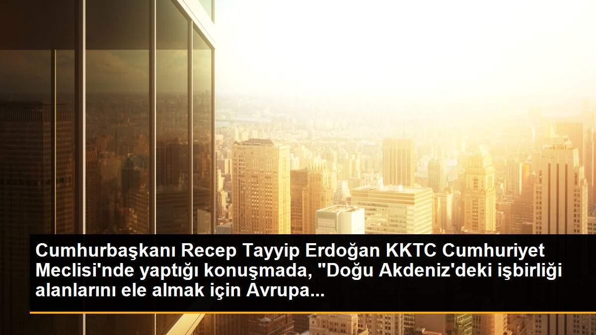 Son Dakika | Cumhurbaşkanı Erdoğan, KKTC Cumhuriyet Meclisi Özel Oturumu\'nda milletvekillerine hitap etti: (3)