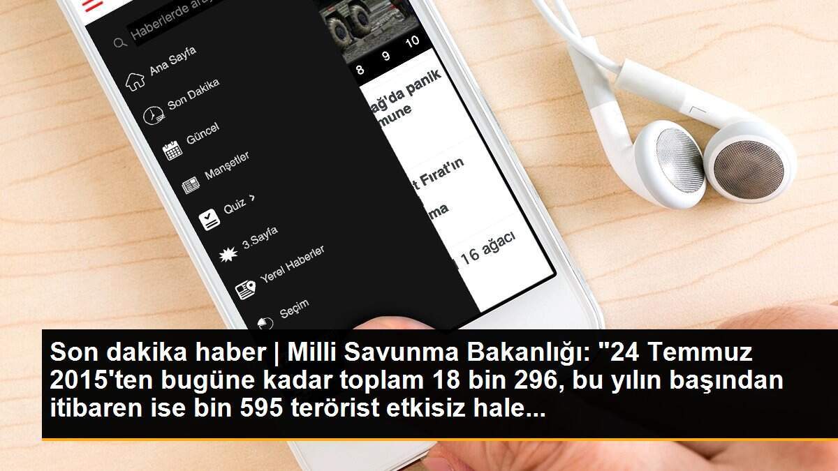 Son dakika haber | Milli Savunma Bakanlığı: "24 Temmuz 2015\'ten bugüne kadar toplam 18 bin 296, bu yılın başından itibaren ise bin 595 terörist etkisiz hale...