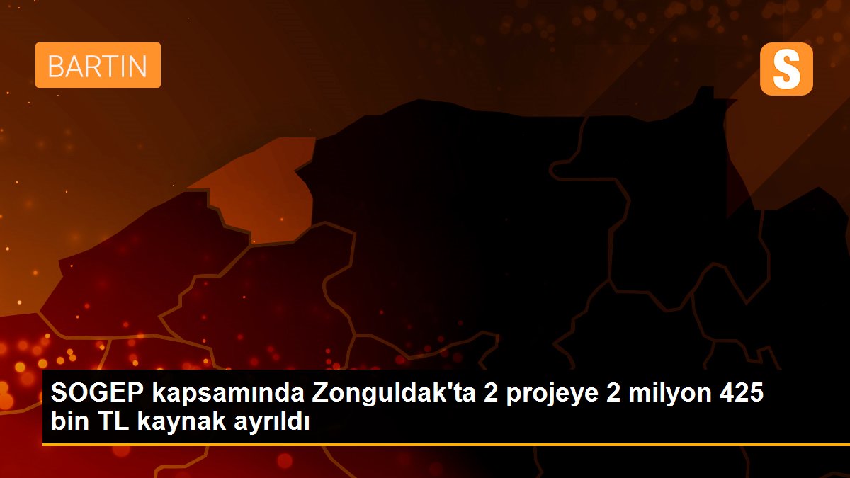 SOGEP kapsamında Zonguldak\'ta 2 projeye 2 milyon 425 bin TL kaynak ayrıldı