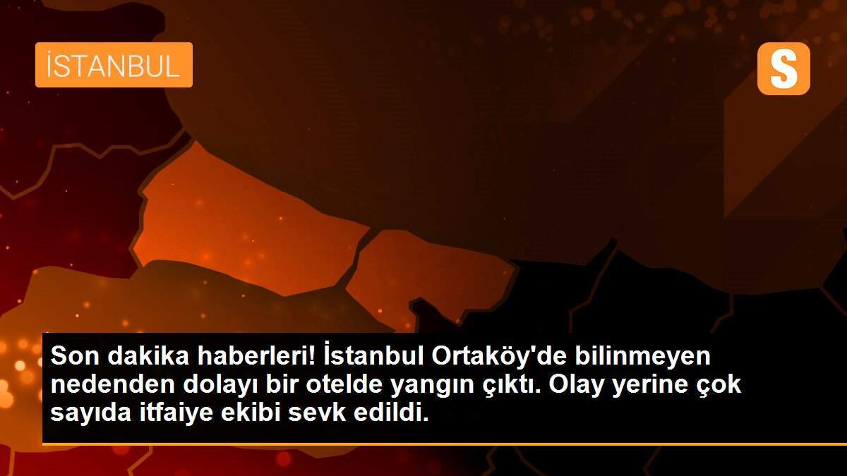 Son dakika haberleri! İstanbul Ortaköy\'de bilinmeyen nedenden dolayı bir otelde yangın çıktı. Olay yerine çok sayıda itfaiye ekibi sevk edildi.