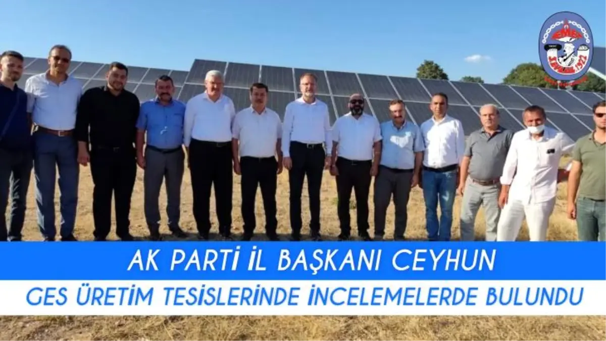 AK PARTİ İL BAŞKANI SEBAHATTİN CEYHUN, GES ÜRETİM TESİSLERİNİ ZİYARET ETTİ