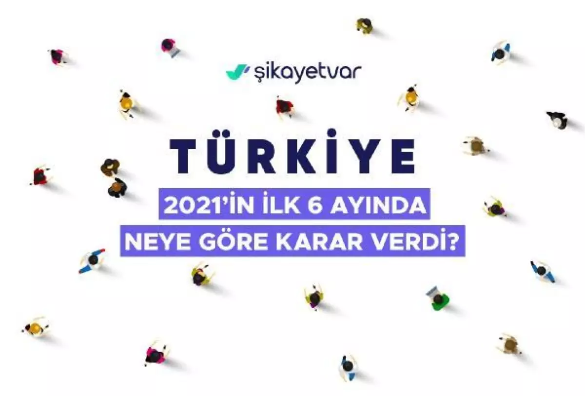 Yılın ilk yarısı için şikayet verileri açıklandı