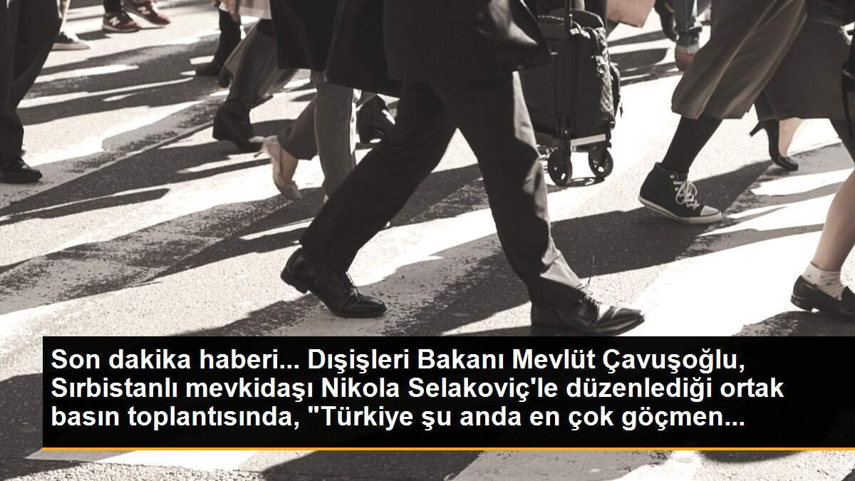 Son dakika haberi... Dışişleri Bakanı Mevlüt Çavuşoğlu, Sırbistanlı mevkidaşı Nikola Selakoviç\'le düzenlediği ortak basın toplantısında, "Türkiye şu anda en çok göçmen...