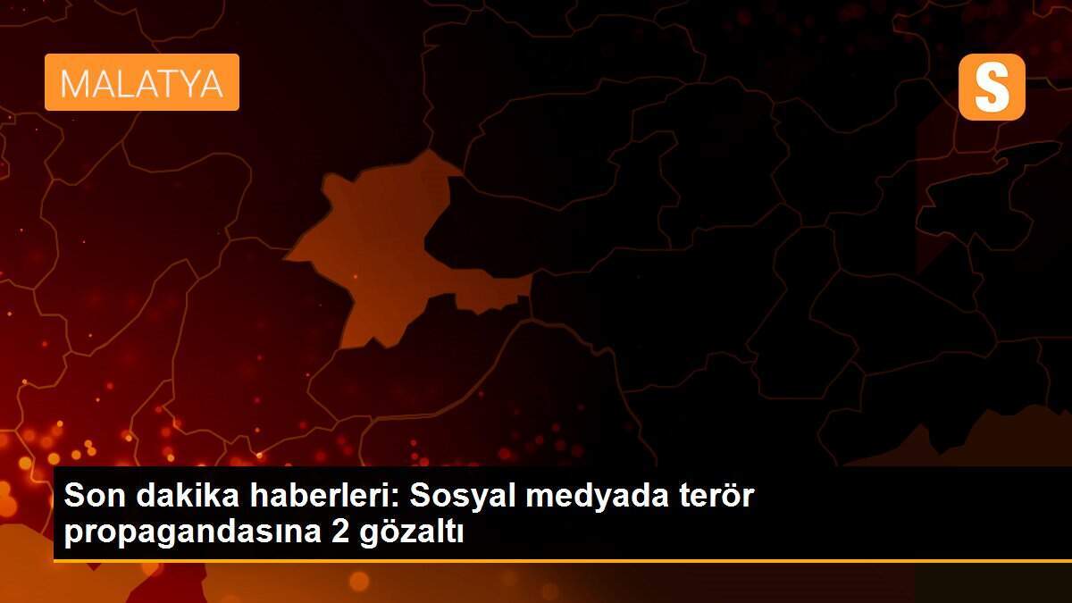 Son dakika haberleri: Sosyal medyada terör propagandasına 2 gözaltı