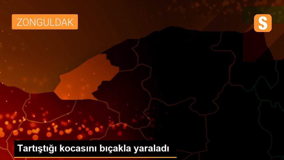 Tartıştığı kocasını bıçakla yaraladı