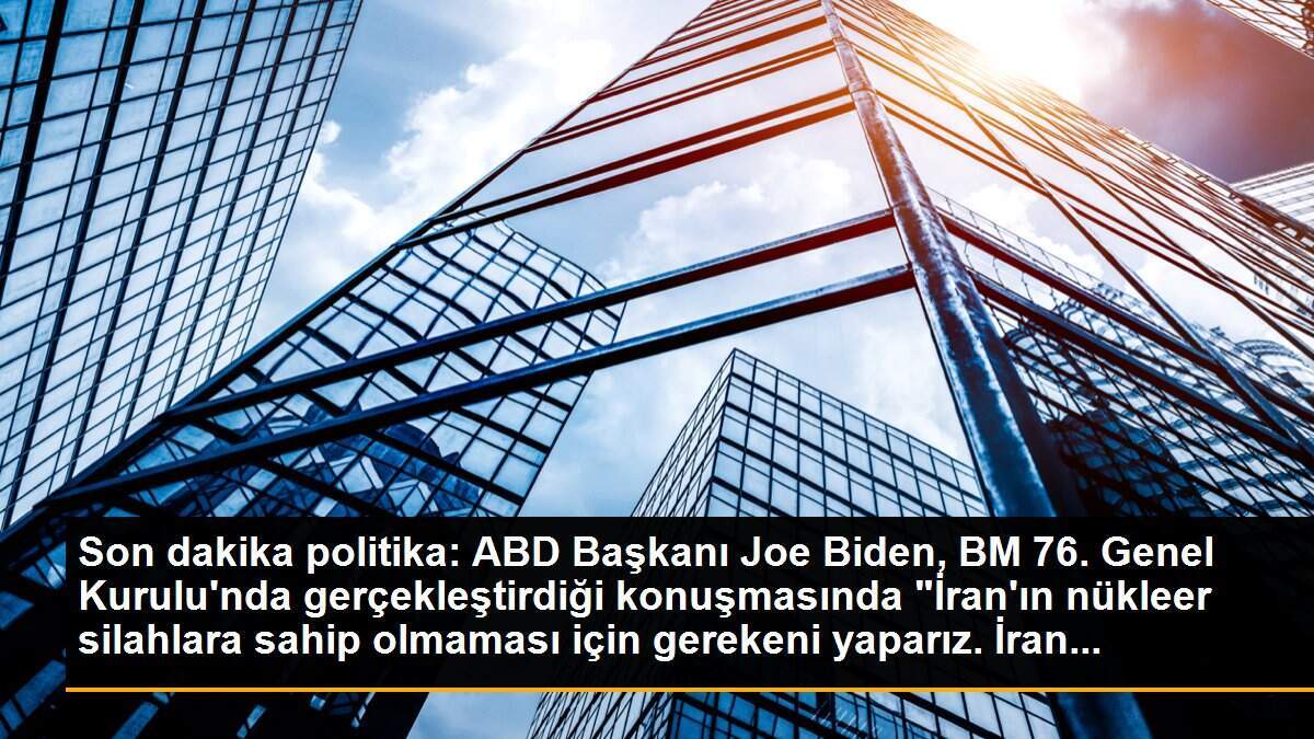 Son dakika politika: ABD Başkanı Joe Biden, BM 76. Genel Kurulu\'nda gerçekleştirdiği konuşmasında "İran\'ın nükleer silahlara sahip olmaması için gerekeni yaparız. İran...