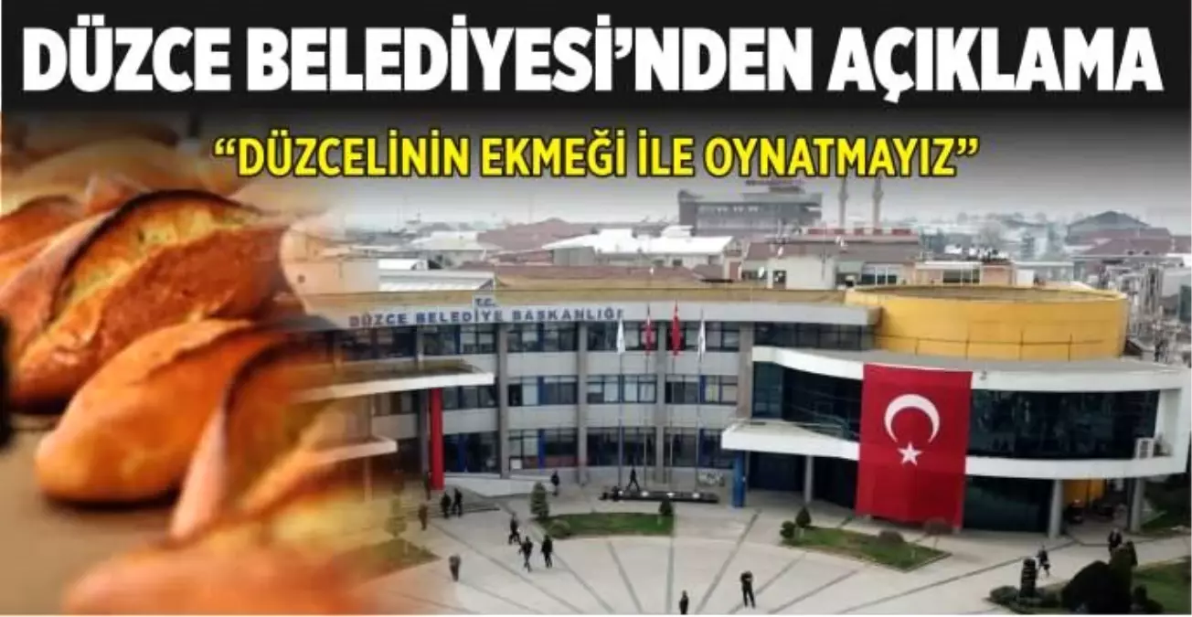 "DÜZCELİNİN EKMEĞİ İLE OYNATMAYIZ"