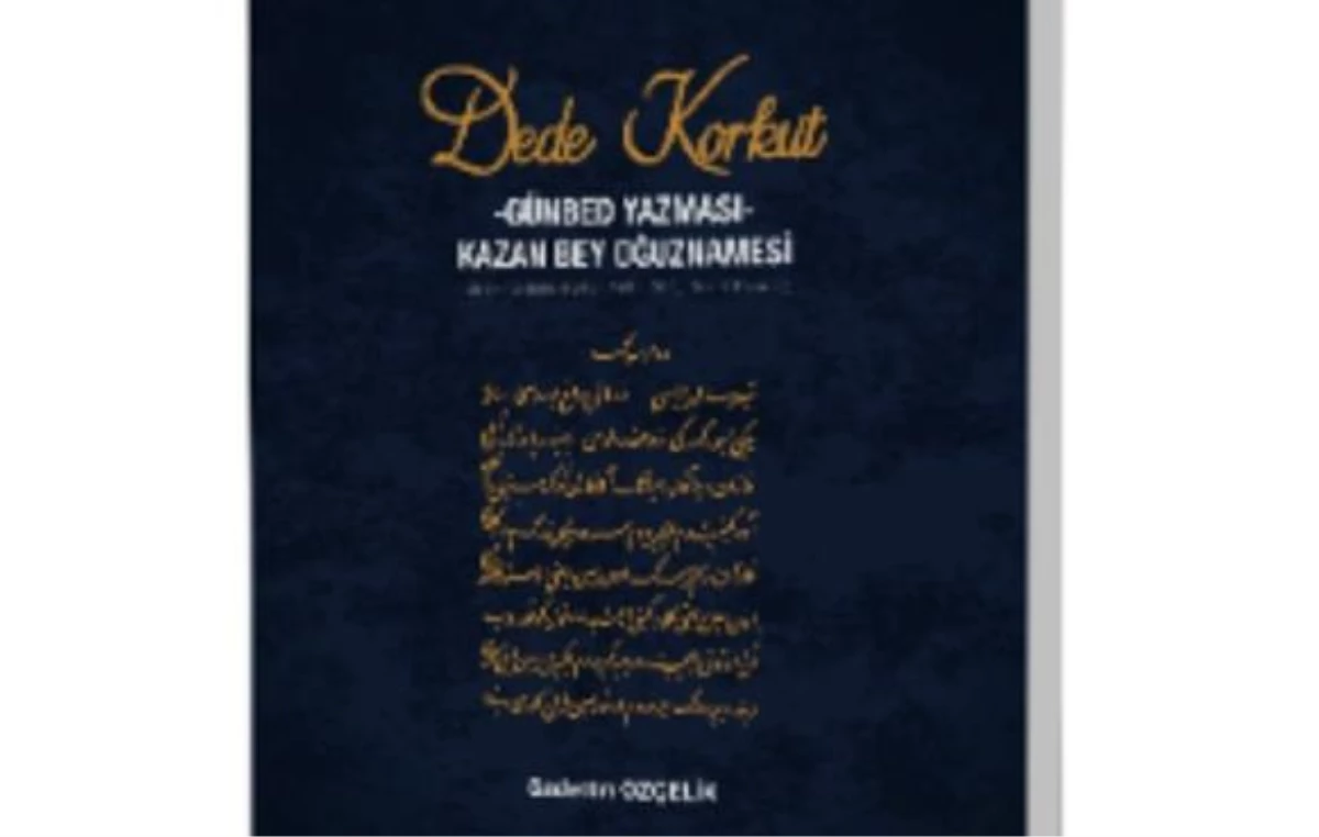 Son dakika haber | Türk Dil Kurumundan yeni yayın: Dede Korkut-Günbed Yazması-Kazan Bey Oğuznamesi