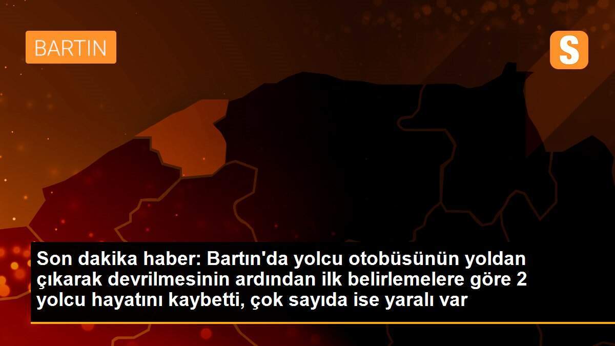 Son dakika haber: Bartın\'da yolcu otobüsünün yoldan çıkarak devrilmesinin ardından ilk belirlemelere göre 2 yolcu hayatını kaybetti, çok sayıda ise yaralı var