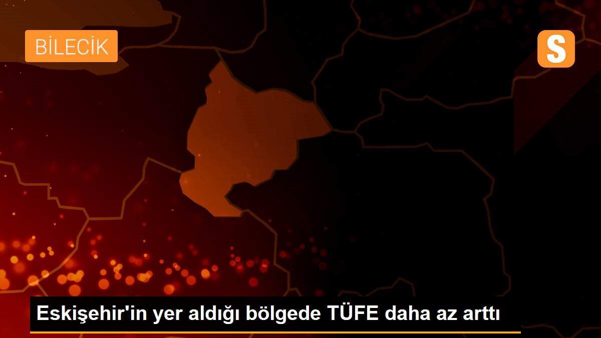 Eskişehir\'in yer aldığı bölgede TÜFE daha az arttı