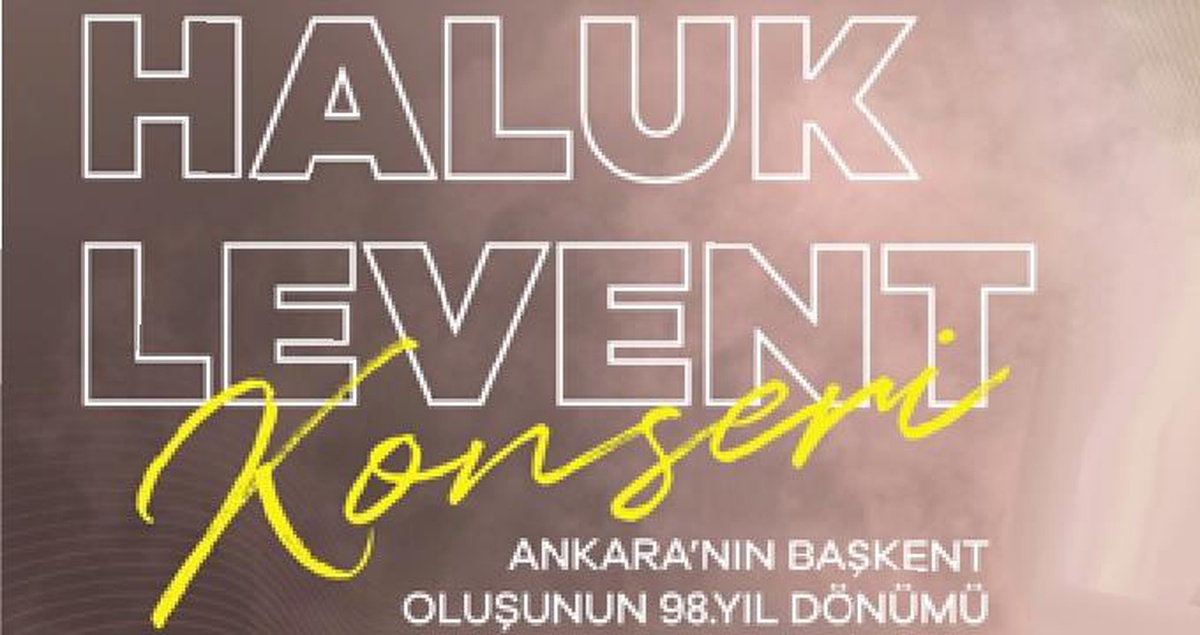 Ankara\'nın Başkent Oluşunun 98. Yılı Haluk Levent ile kutlanacak