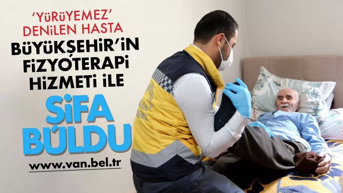 \'Yürüyemez\' denilen hasta Van Büyükşehir Belediyesi\'nin fizyoterapi hizmetiyle şifa buldu