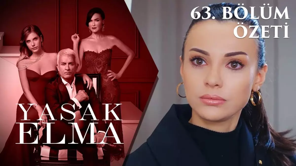 Yasak Elma 63. Bölüm Özeti