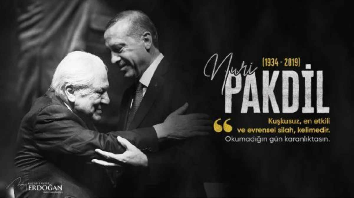 Cumhurbaşkanı Erdoğan, Nuri Pakdil\'i andı