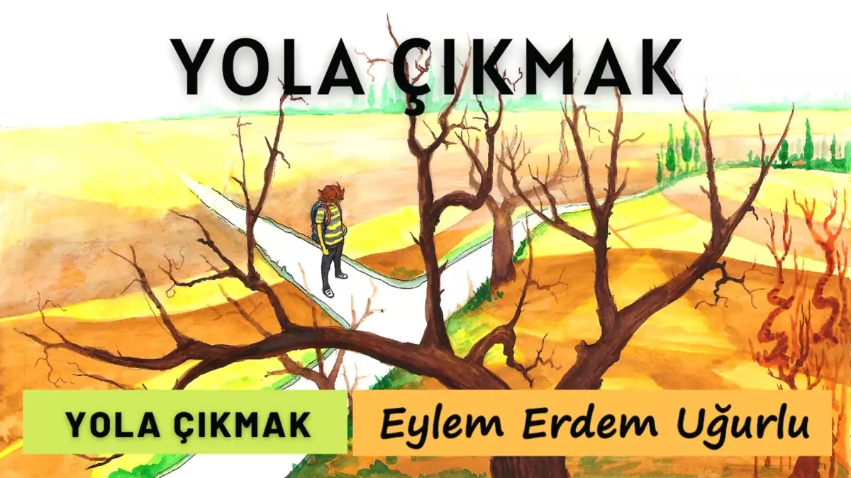 Eylem Erdem Uğurlu\'dan "Yola Çıkmak"