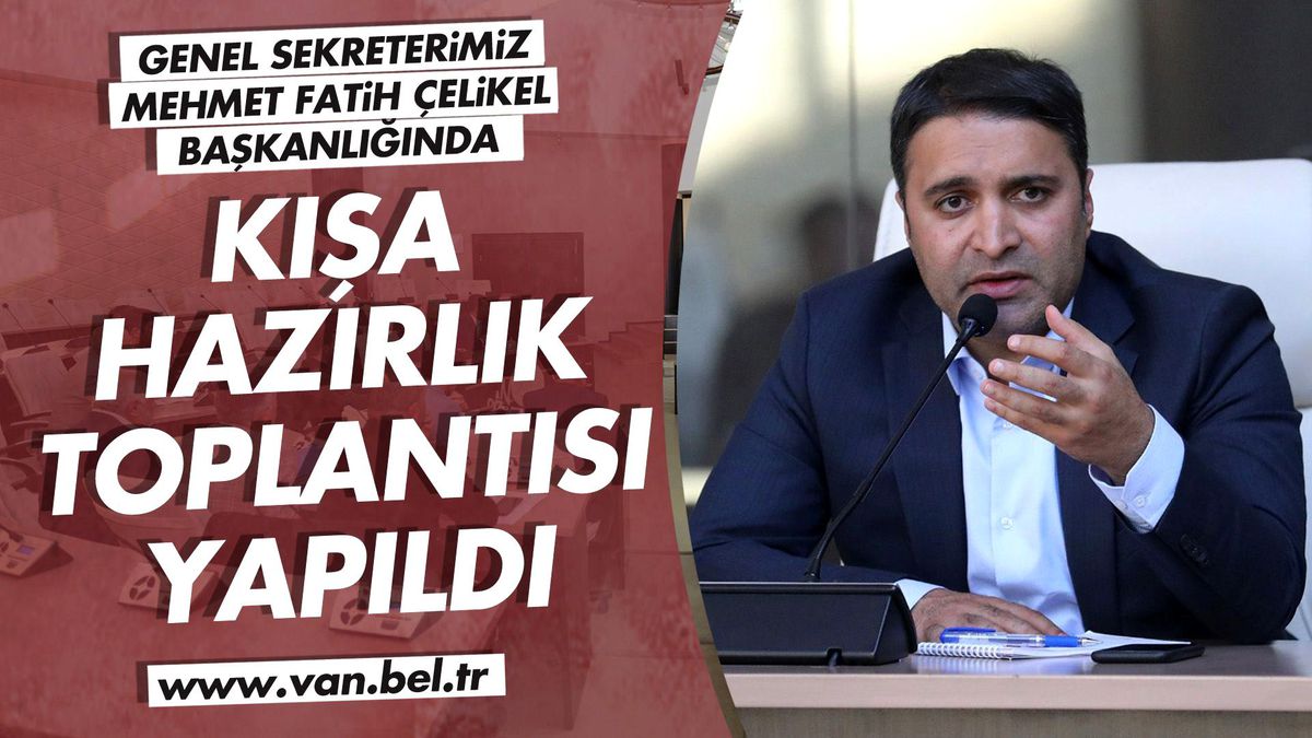 VAN BÜYÜKŞEHİR BELEDİYESİNDE KIŞA HAZIRLIK TOPLANTISI