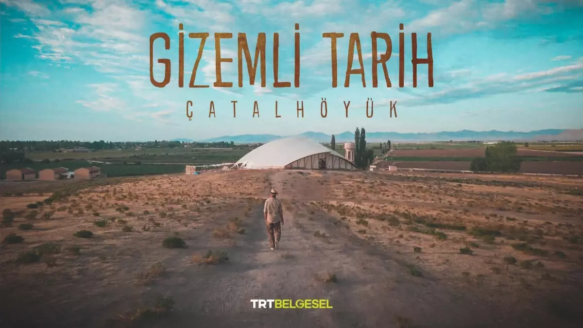 Tarihin İlk Kenti Çatalhöyük\'ün Sıra Dışı İzleri TRT Belgesel\'de