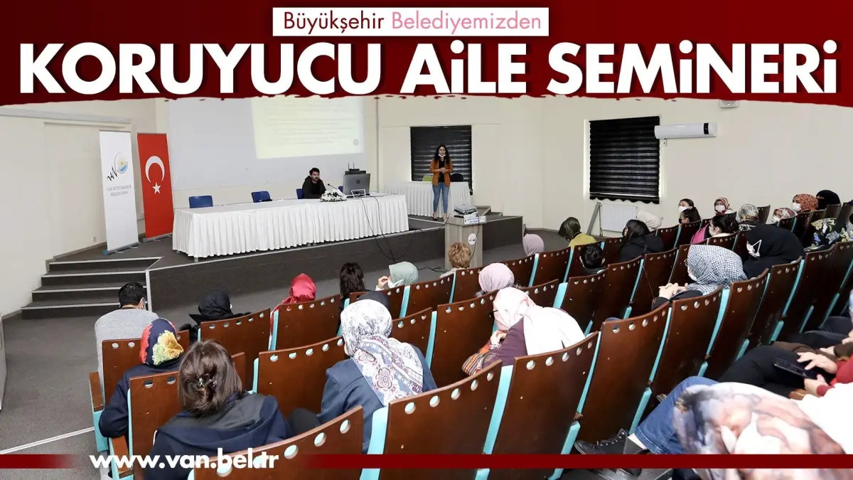 BÜYÜKŞEHİR BELEDİYEMİZDEN KORUYUCU AİLE SEMİNERİ