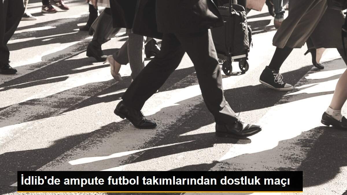 İdlib\'de ampute futbol takımlarından dostluk maçı