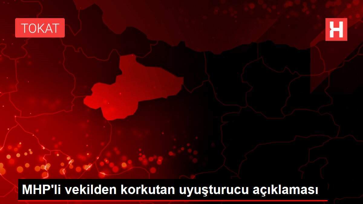 MHP'li vekilden korkutan uyuşturucu açıklaması