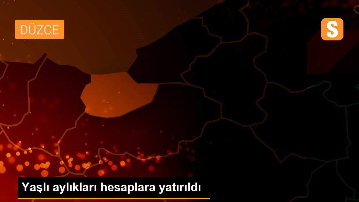 Yaşlı aylıkları hesaplara yatırıldı