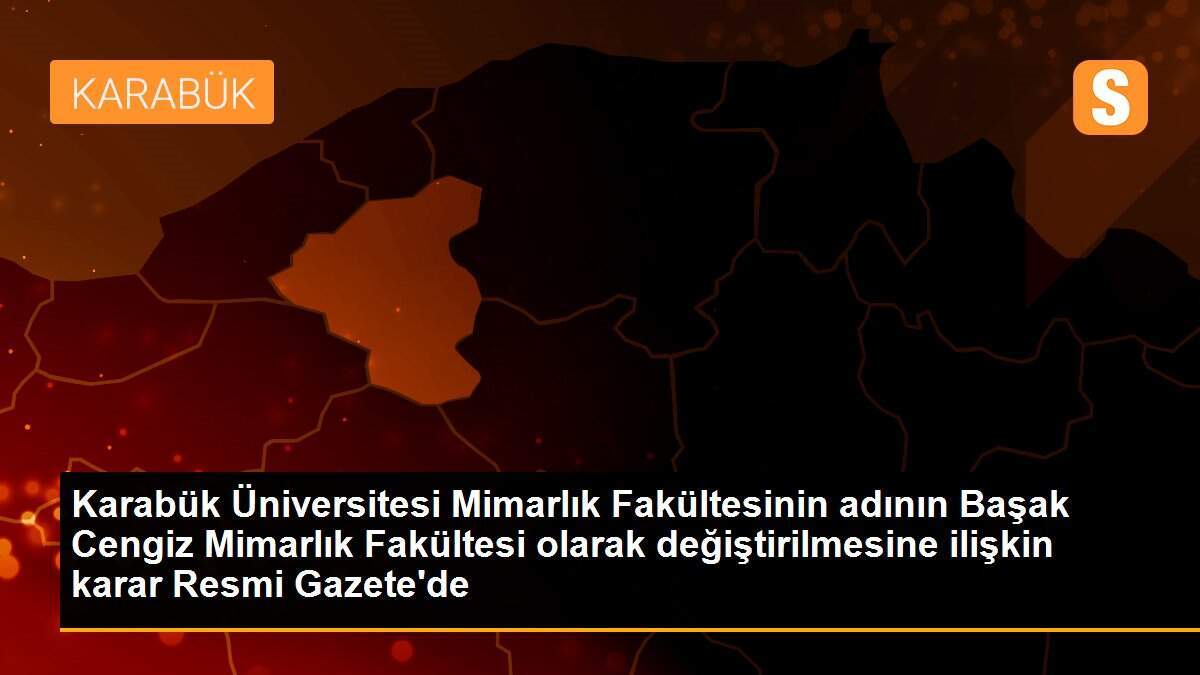 Karabük Üniversitesi Mimarlık Fakültesine Başak Cengiz\'in ismi verildi