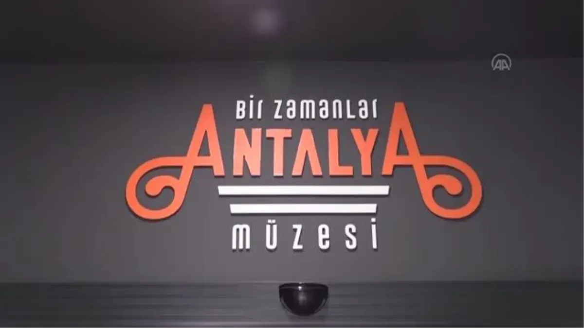 "Bir Zamanlar Antalya Müzesi" kent tarihine yolculuğa çıkartıyor