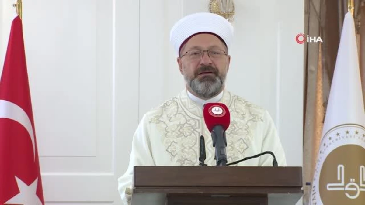 Diyanet İşleri Başkanı Prof. Dr. Ali Erbaş: "Asırlarca ilim, irfan ve hikmetle insanlığın inkişafına zemin hazırlayan bir medeniyetin mirasçılarıyız"