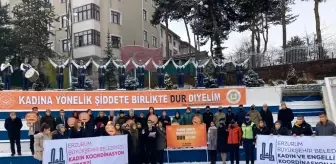 Erzurum'da kamu kurum kuruluşları ve STK'lar kadına yönelik şiddete dikkat çekmek için toplandı