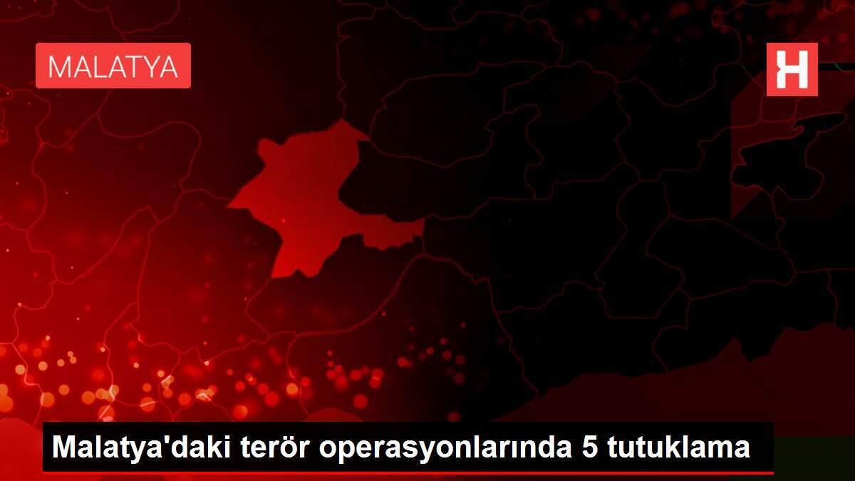 Malatya'daki terör operasyonlarında 5 tutuklama