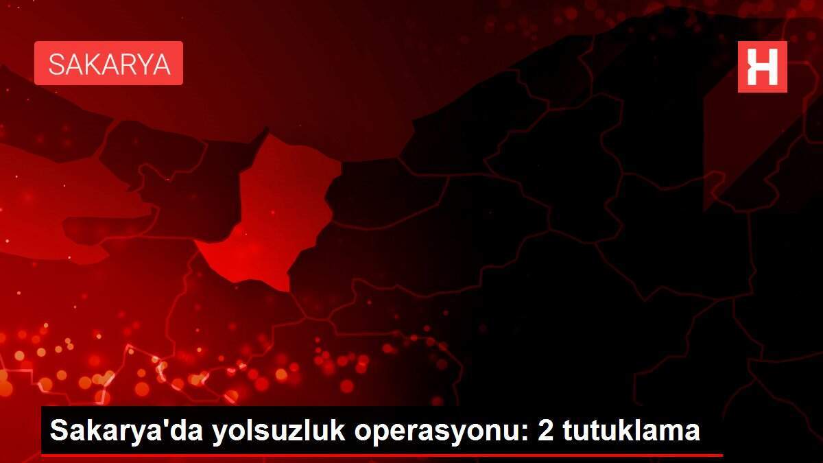 Sakarya'da yolsuzluk operasyonu: 2 tutuklama