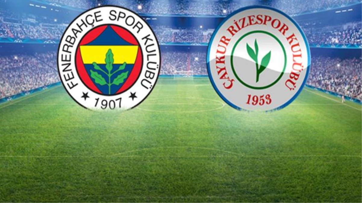 Fenerbahçe-Çaykur Rizespor maçında ilk 11\'ler belli oldu