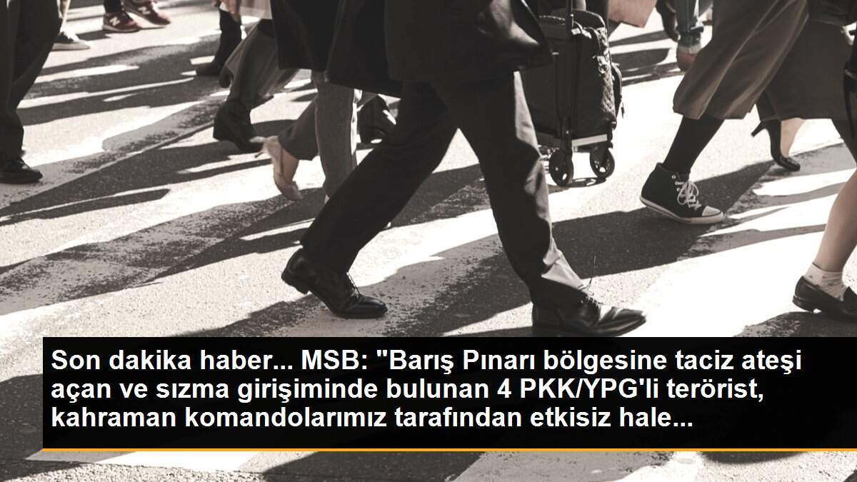 Son dakika haber... MSB: "Barış Pınarı bölgesine taciz ateşi açan ve sızma girişiminde bulunan 4 PKK/YPG\'li terörist, kahraman komandolarımız tarafından etkisiz hale...