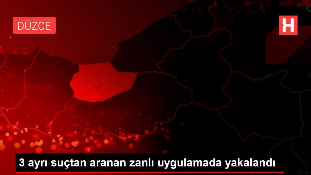 3 ayrı suçtan aranan zanlı uygulamada yakalandı