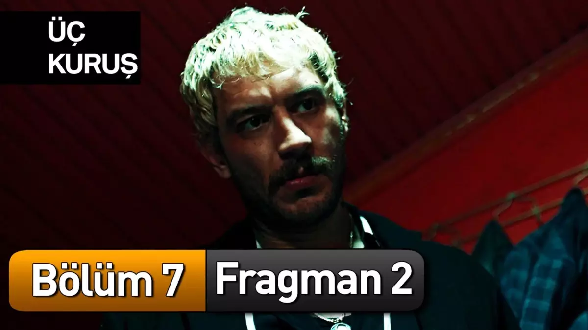 Üç Kuruş 7. Bölüm 2. Fragman