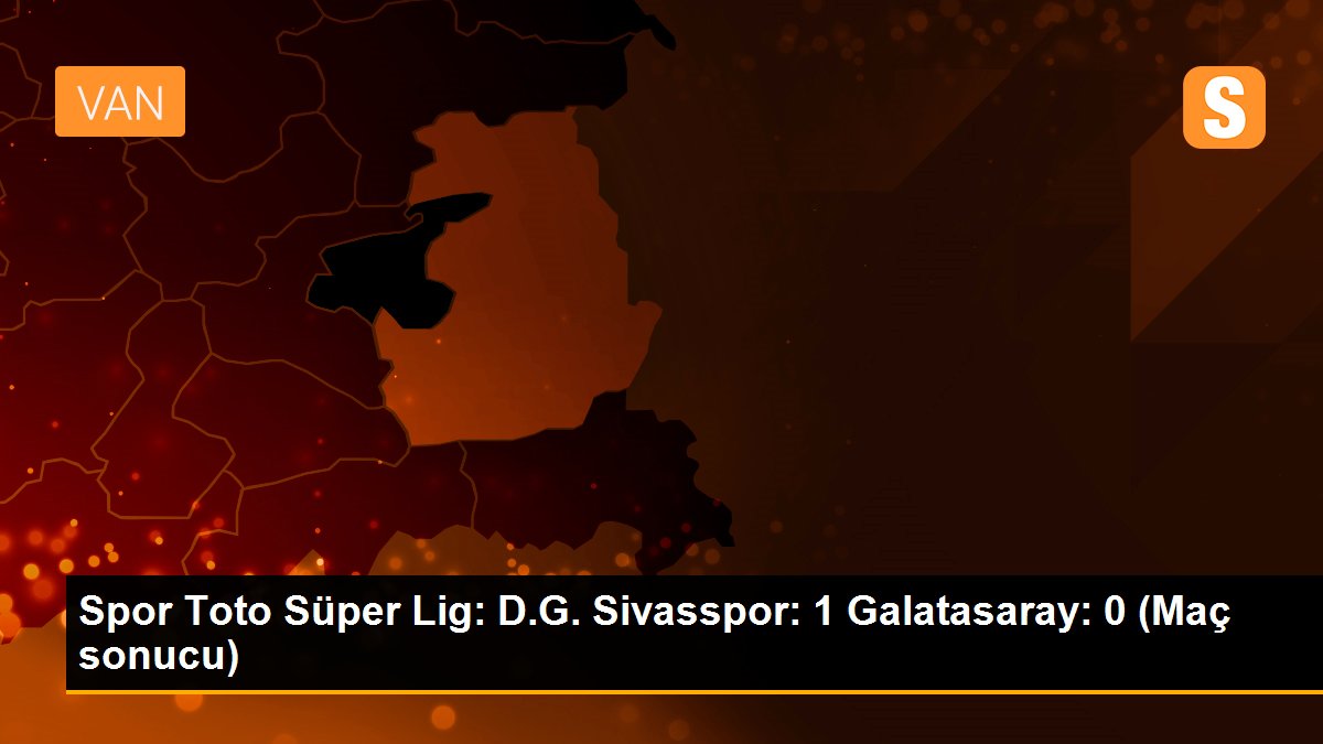 Spor Toto Süper Lig: D.G. Sivasspor: 1 Galatasaray: 0 (Maç sonucu)