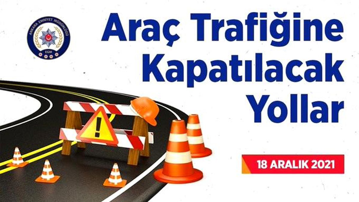 Ankara\'da yarın bazı yollar trafiğe kapatılacak