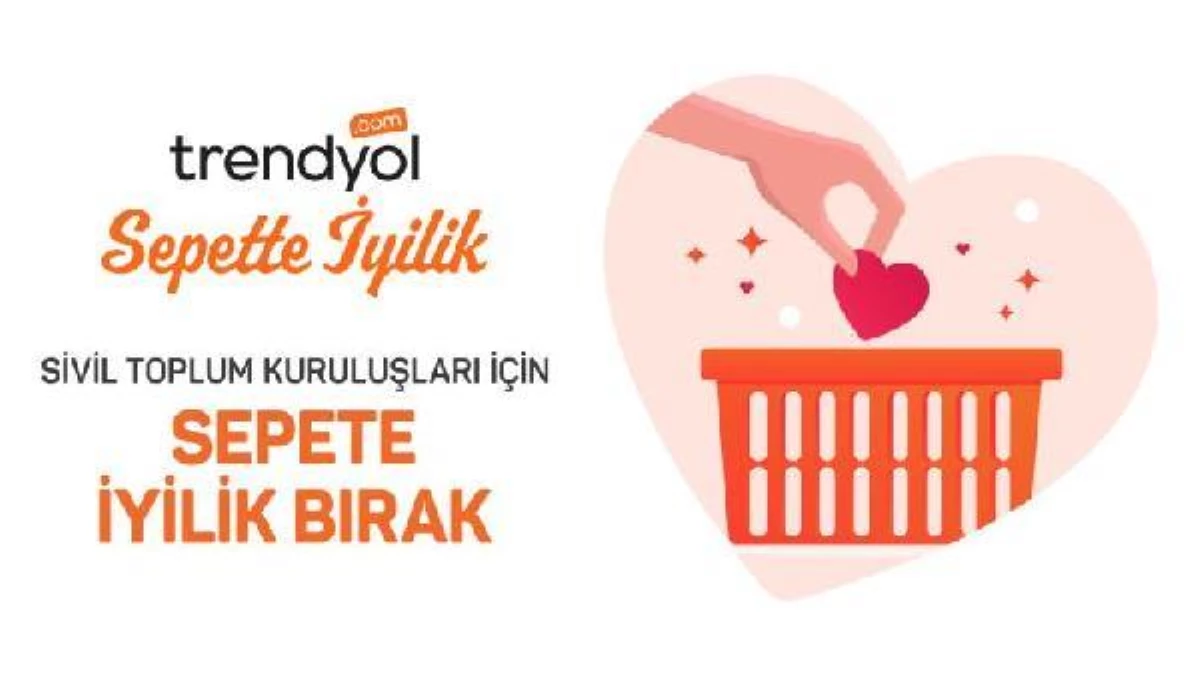 Trendyol, Sepette İyilik\'le ile STK\'lara destek oluyor