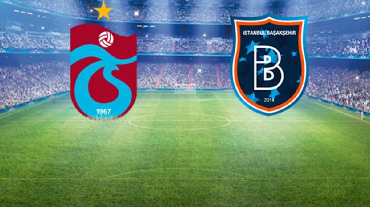 Zirvede dev karşılaşma! Trabzonspor-Başakşehir maçında ilk 11\'ler belli oldu