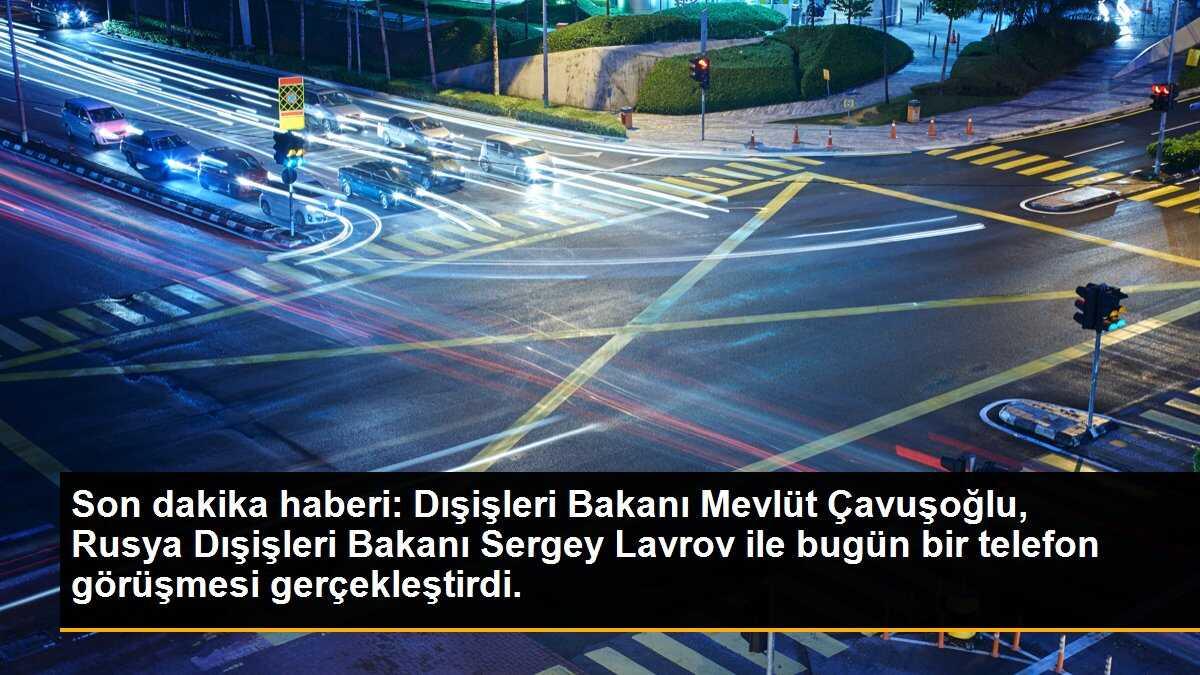 Son dakika haberi: Dışişleri Bakanı Mevlüt Çavuşoğlu, Rusya Dışişleri Bakanı Sergey Lavrov ile bugün bir telefon görüşmesi gerçekleştirdi.