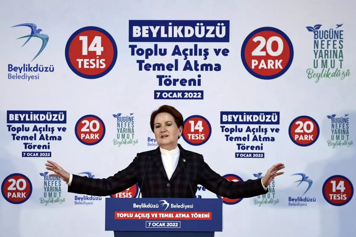 İYİ Parti Genel Başkanı Akşener, Beylikdüzü\'nde Toplu Açılış ve Temel Atma Töreni\'nde konuştu Açıklaması