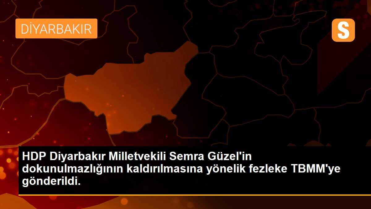 HDP Diyarbakır Milletvekili Semra Güzel\'in dokunulmazlığının kaldırılmasına yönelik fezleke TBMM\'ye gönderildi.