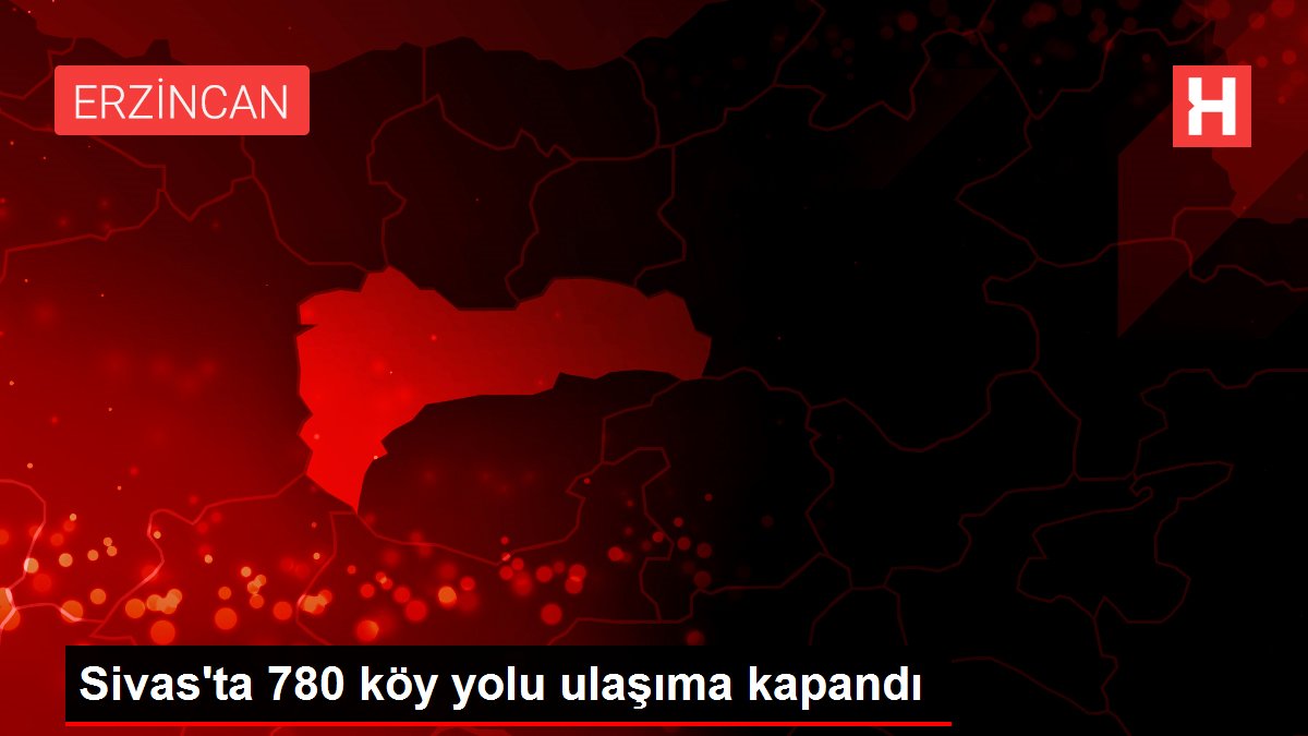 Sivas'ta 780 köy yolu ulaşıma kapandı
