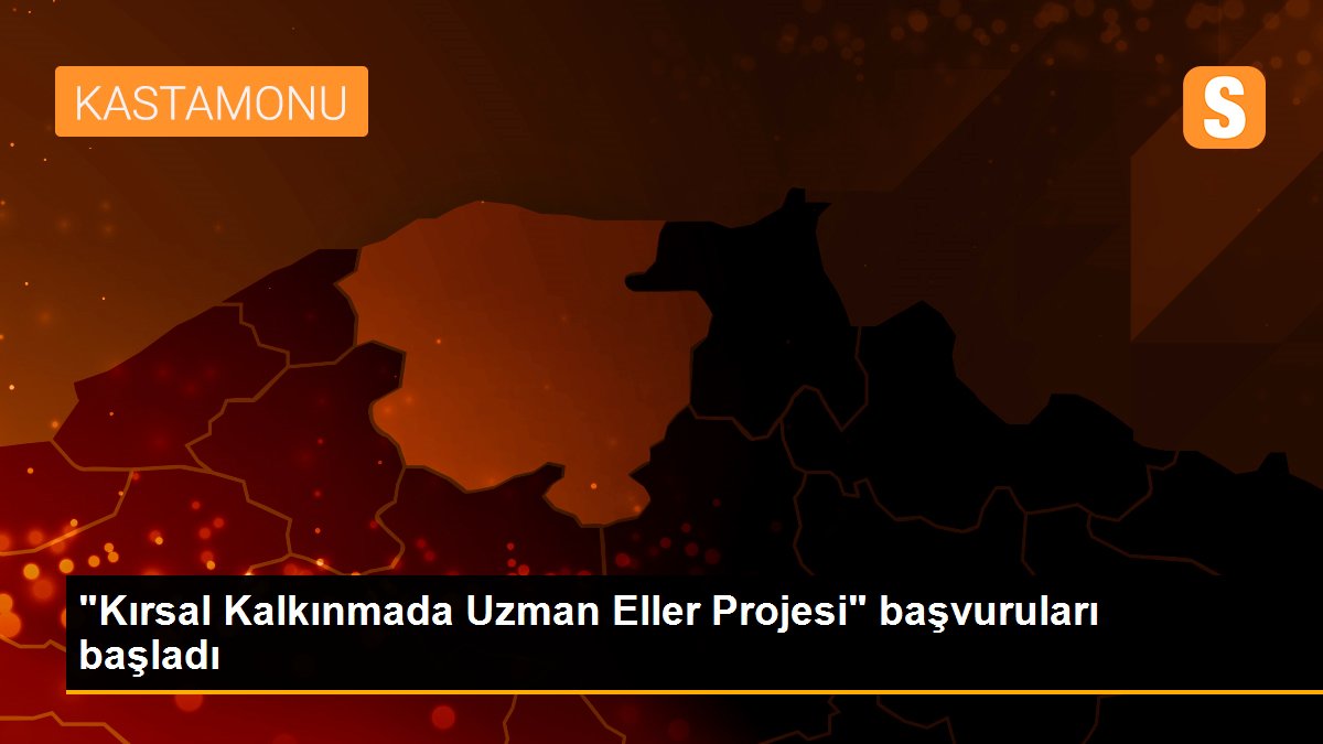 "Kırsal Kalkınmada Uzman Eller Projesi" başvuruları başladı