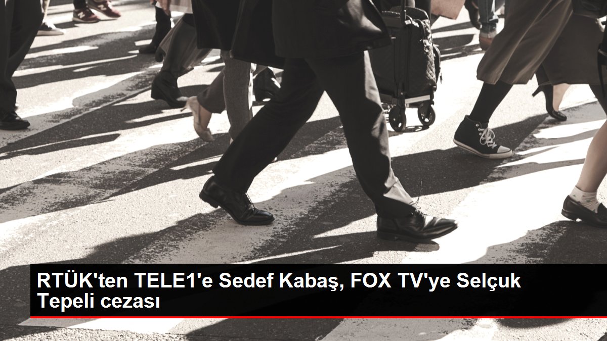 RTÜK'ten TELE1'e Sedef Kabaş, FOX TV'ye Selçuk Tepeli cezası