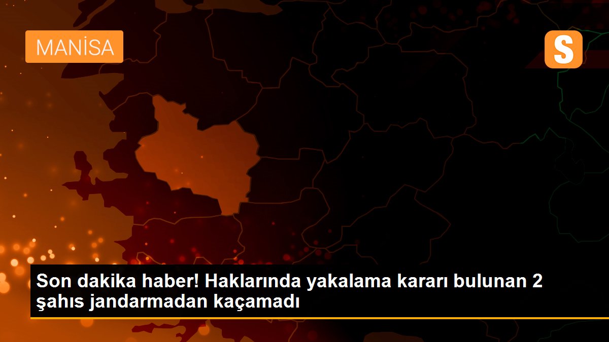 Son dakika haber! Haklarında yakalama kararı bulunan 2 şahıs jandarmadan kaçamadı