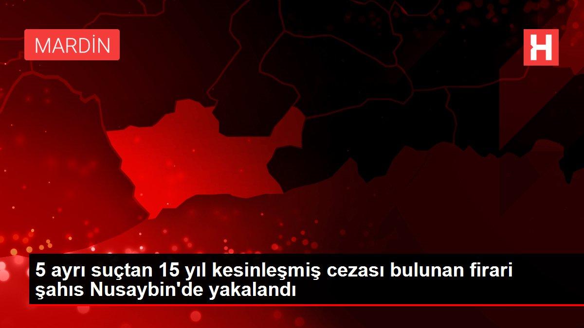 Mardin'de hakkında 15 yıl kesinleşmiş hapis cezası olan cezaevi firarisi yakalandı