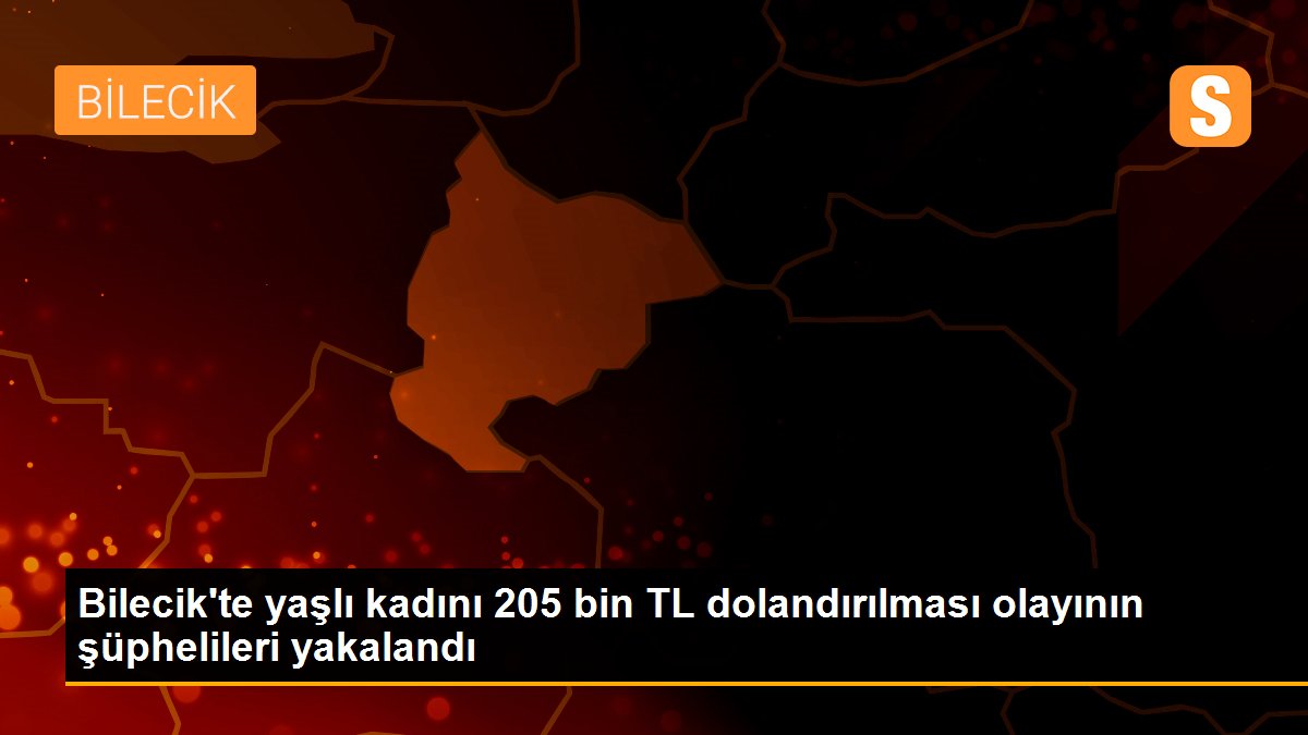 Bilecik\'te yaşlı kadını 205 bin TL dolandırılması olayının şüphelileri yakalandı