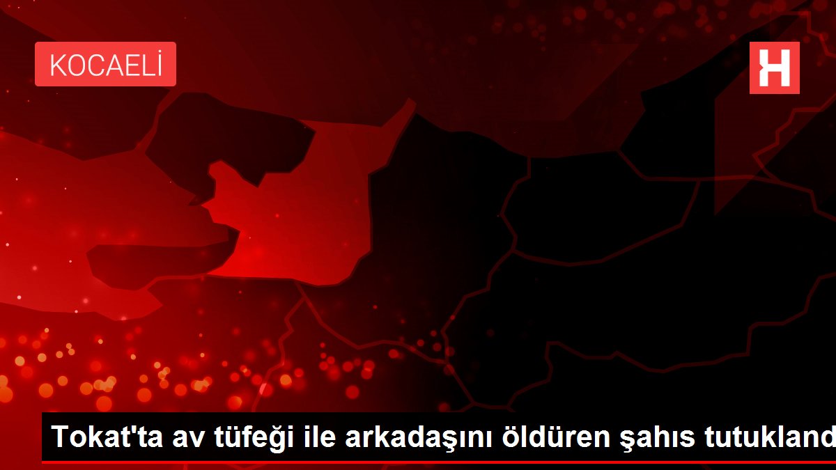 Tokat'ta av tüfeği ile 5 yıllık arkadaşını vuran zanlı soruları cevapsız bıraktı